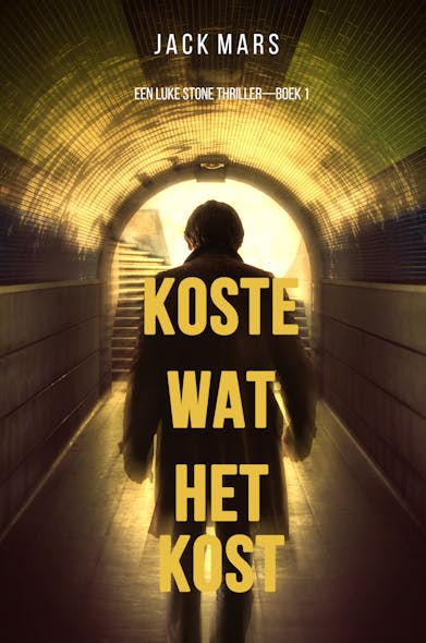 Koste Wat Het Kost (Een Luke Stone Thriller – Boek #1)