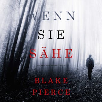 Wenn Sie Sähe (Ein Kate Wise Mystery – Buch 2) - Blake Pierce