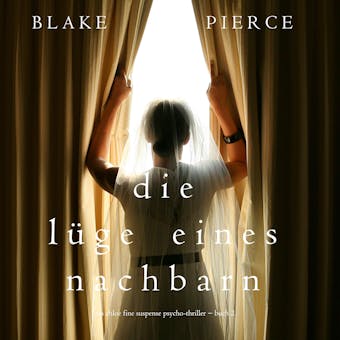 Die LÃ¼ge eines Nachbarn (Ein Chloe Fine Suspense Psycho-Thriller ? Buch 2) - Blake Pierce