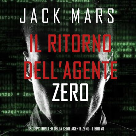 Il Ritorno Dell’agente Zero (Uno Spy Thriller Della Serie Agente Zero—Libro #1)