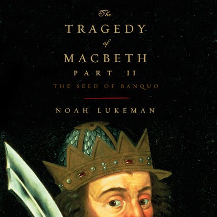 The Tragedy Of Macbeth Part Ii: The Seed Of Banquo
