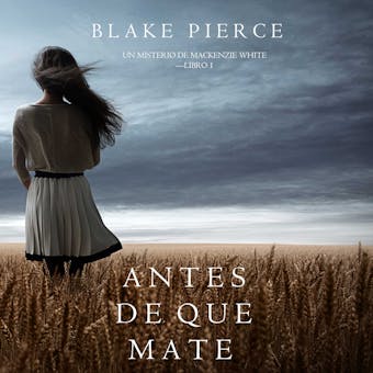 Antes de que Mate (Un Misterio con Mackenzie White—Libro 1)