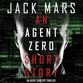 An Agent Zero Short Story (An Agent Zero Spy Thrillerâ€”Book 0.5)