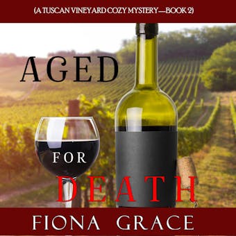 Aged for Death (A Tuscan Vineyard Cozy Mysteryâ€”Book 2) - undefined