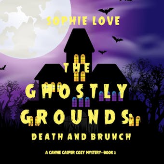 The Ghostly Grounds: Death and Brunch (A Canine Casper Cozy Mysteryâ€”Book 2) - undefined