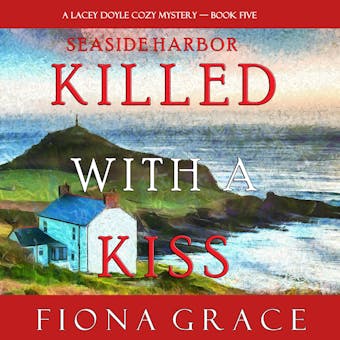 Killed With a Kiss (A Lacey Doyle Cozy Mystery—Book 5) - undefined