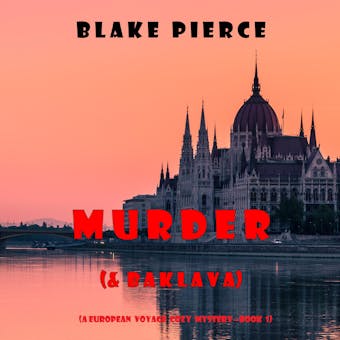 Murder (and Baklava) (A European Voyage Cozy Mysteryâ€”Book 1) - Blake Pierce