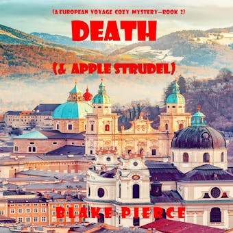 Death (and Apple Strudel) (A European Voyage Cozy Mysteryâ€”Book 2)
