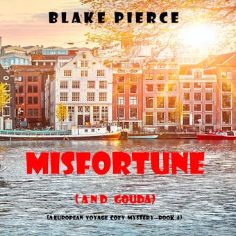 Misfortune (and Gouda) (A European Voyage Cozy Mystery—Book 4) - Blake Pierce