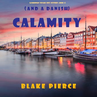 Calamity (and a Danish) (A European Voyage Cozy Mystery—Book 5) - undefined