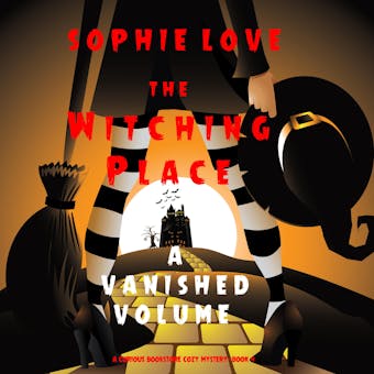 The Witching Place: A Vanished Volume (A Curious Bookstore Cozy Mysteryâ€”Book 4)