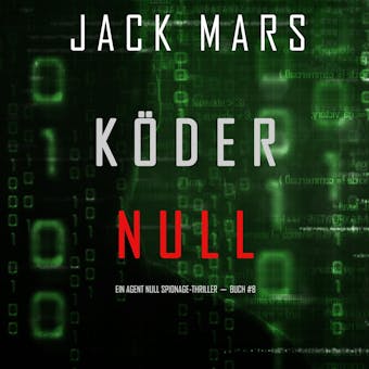 KÃ¶der Null (Ein Agent Null Spionage-Thriller ? Buch #8) - undefined