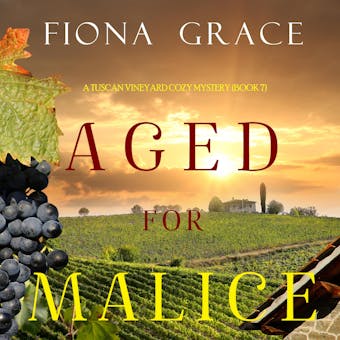 Aged for Malice (A Tuscan Vineyard Cozy Mystery—Book 7) - undefined