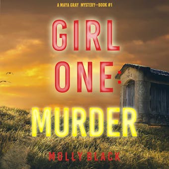 Girl One: Murder (A Maya Gray FBI Suspense Thrillerâ€”Book 1) - undefined
