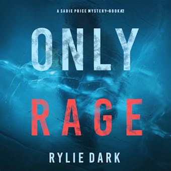 Only Rage (A Sadie Price FBI Suspense Thriller—Book 2) - undefined
