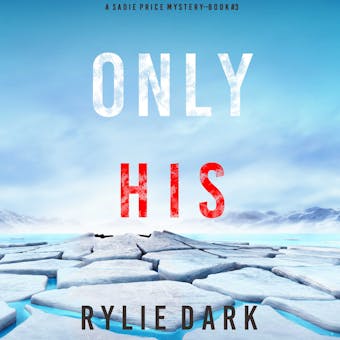 Only His (A Sadie Price FBI Suspense Thriller—Book 3) - Rylie Dark