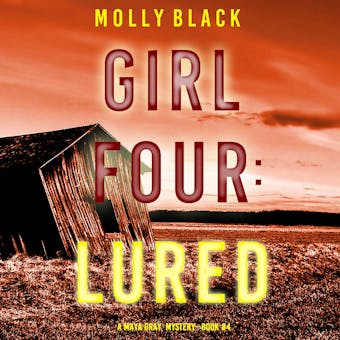 Girl Four: Lured (A Maya Gray FBI Suspense Thriller—Book 4) - undefined