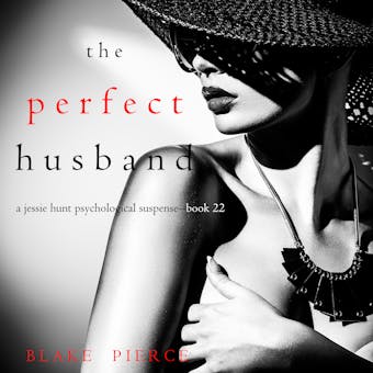 The Perfect Husband (A Jessie Hunt Psychological Suspense Thriller—Book Twenty-Two) - undefined