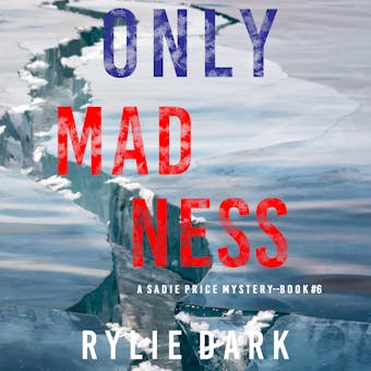 Only Madness (A Sadie Price FBI Suspense Thriller—Book 6) - Rylie Dark