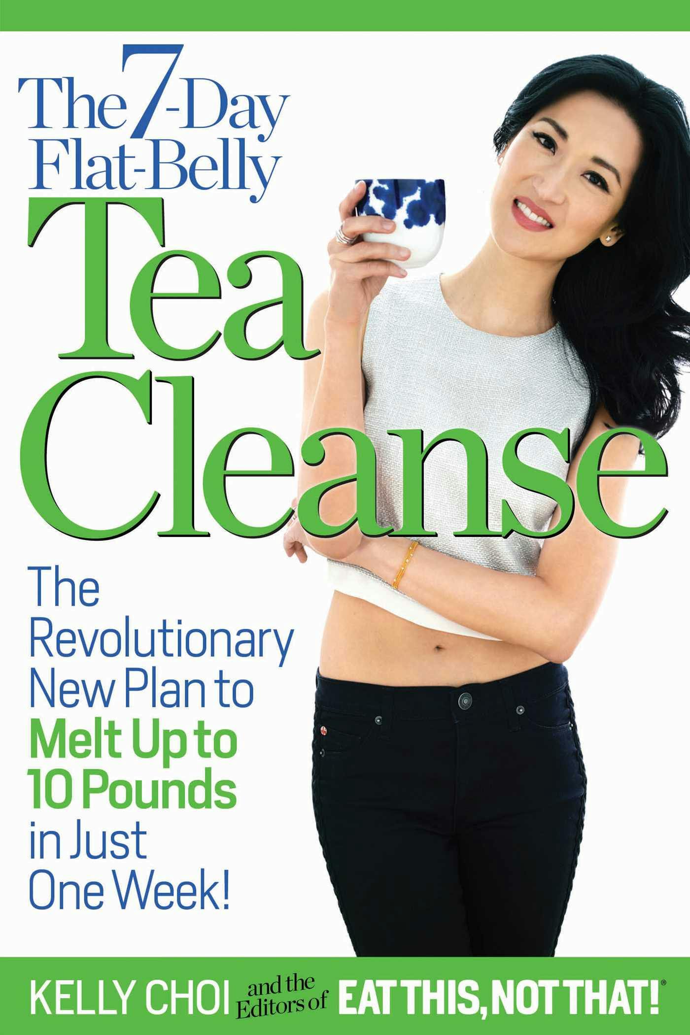 The 7-Day Flat-Belly Tea Cleanse: The Revolutionary New Plan to