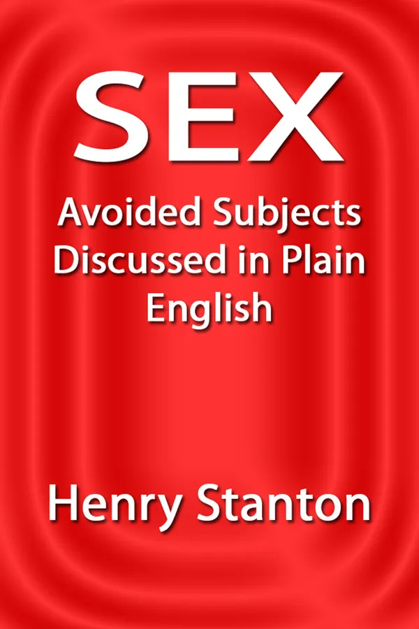 Sex : Avoided Subjects Discussed in Plain English