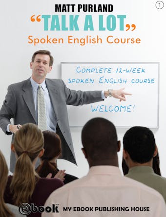 Talk A Lot - Spoken English Course (Book 1) - Matt Purland