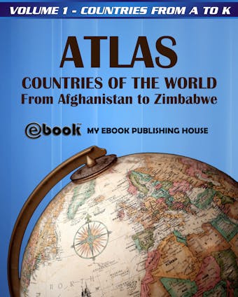 Atlas: Countries of the World From Afghanistan to Zimbabwe - Volume 1 - Countries from A to K - undefined