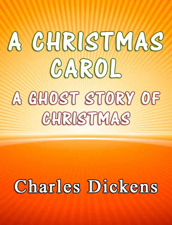 A Christmas Carol : A Ghost Story of Christmas