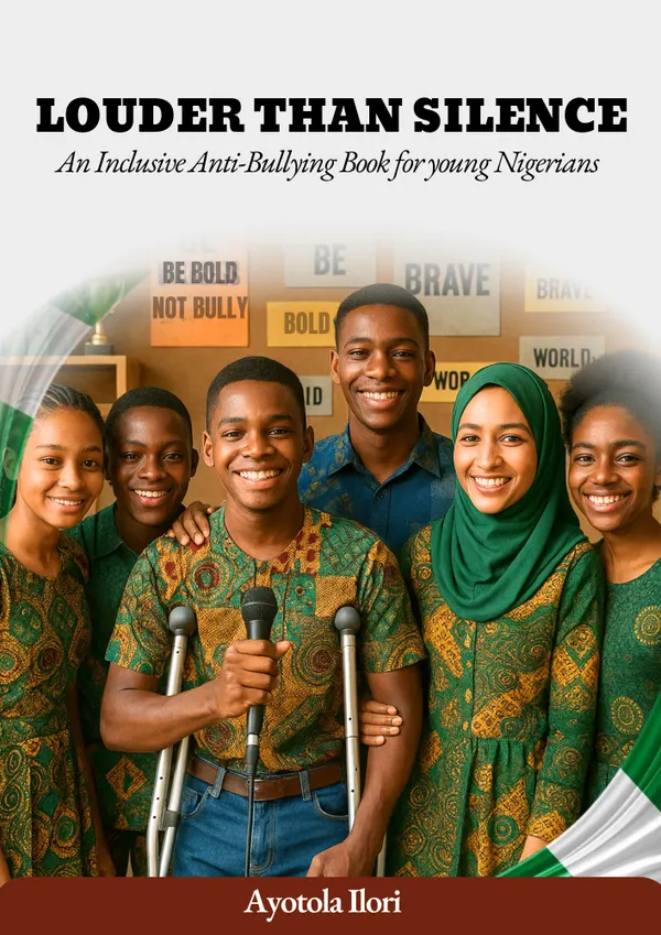 Louder than Silence : An Inclusive Anti-Bullying Book for young Nigerians