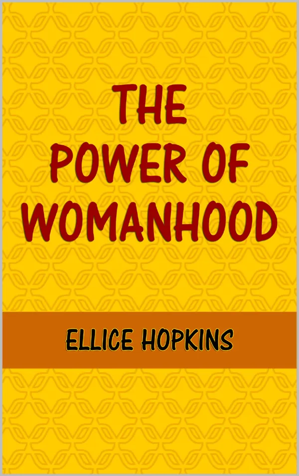 The Power of Womanhood, or Mothers and Sons: A Book For Parents, And Those In Loco Parentis