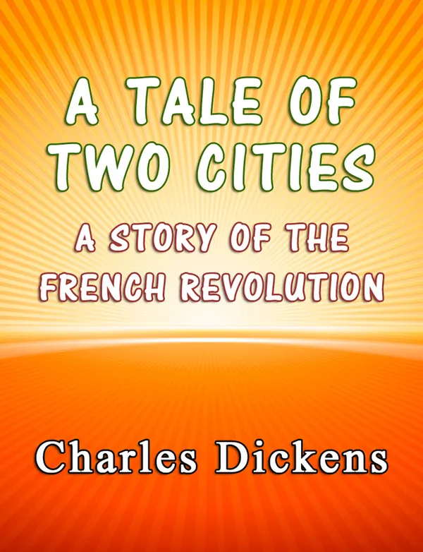 A Tale of Two Cities : A Story of the French Revolution