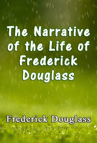 The Narrative of the Life of Frederick Douglass - undefined