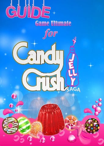 Candy Crush Jelly Saga Tips, Cheats and Strategies - undefined