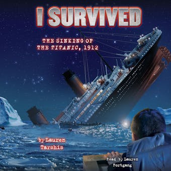 I Survived #01: I Survived the Sinking of the Titanic, 1912 - undefined