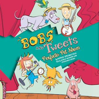 Perfecto Pet Show (Bobs and Tweets #2): Bobs and Tweets, Book 2 - undefined