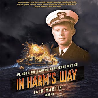 In Harm's Way: JFK, World War II, and the Heroic Rescue of PT-109 - undefined
