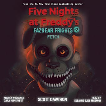 Fetch: Five Nights at Freddy's: Fazbear Frights, Book 2 - Andrea Waggener, Carly Anne West, Scott Cawthon