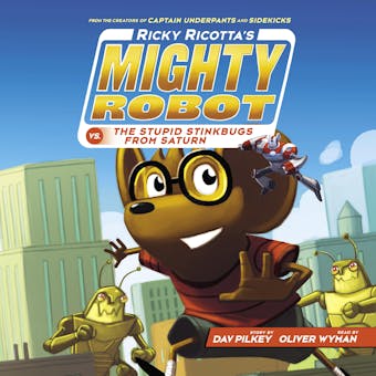 Ricky Ricotta's Mighty Robot vs. the Stupid Stinkbugs from Saturn (Ricky Ricotta's Mighty Robot #6) - undefined