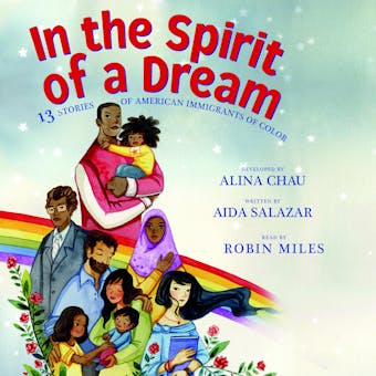 In the Spirit of a Dream: 13 Stories of American Immigrants of Color - undefined
