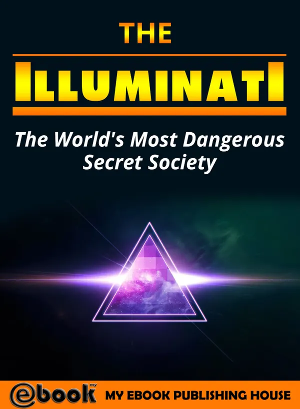 The Illuminati : The World's Most Dangerous Secret Society