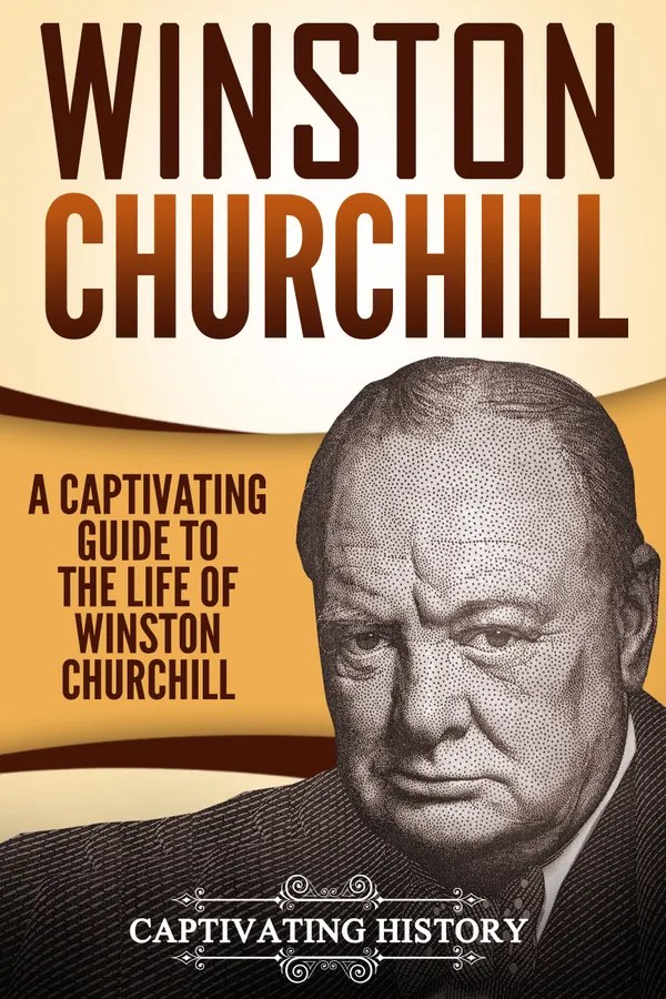 Winston Churchill : A Captivating Guide to the Life of Winston S. Churchill