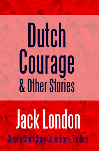Dutch Courage and Other Stories - undefined