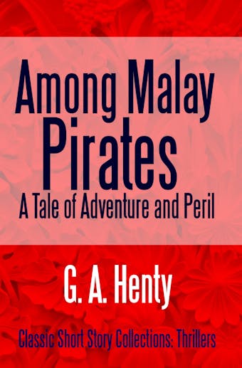 Among Malay Pirates - G. A. Henty