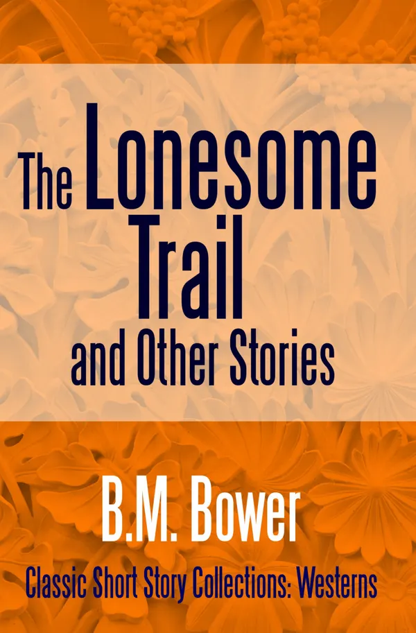 The Lonesome Trail and Other Stories