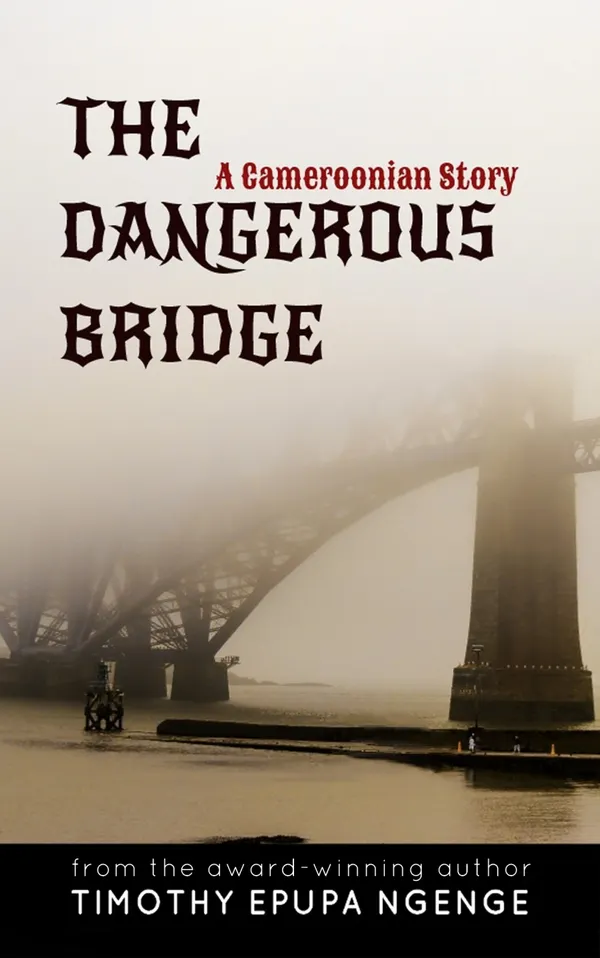 The Dangerous Bridge : A Cameroonian Story