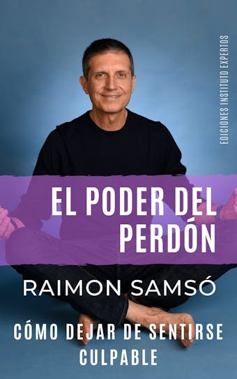 El poder del perdón: Cómo dejar de sentirse culpable - Raimon Samsó