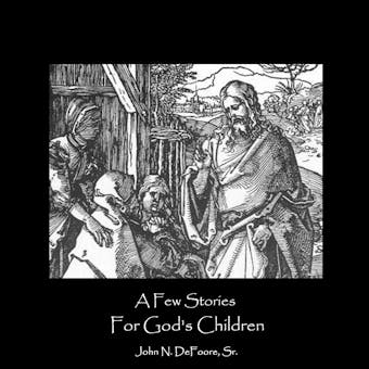 A Few Stories For God's Children - undefined