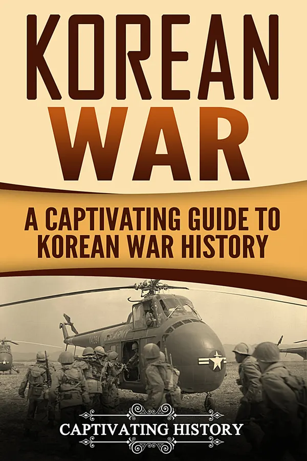 Korean War : A Captivating Guide to Korean War History