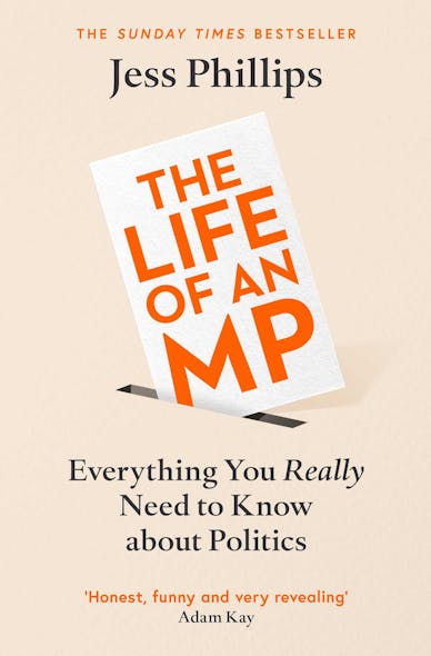 The Life Of An Mp : Everything You Really Need To Know About Politics