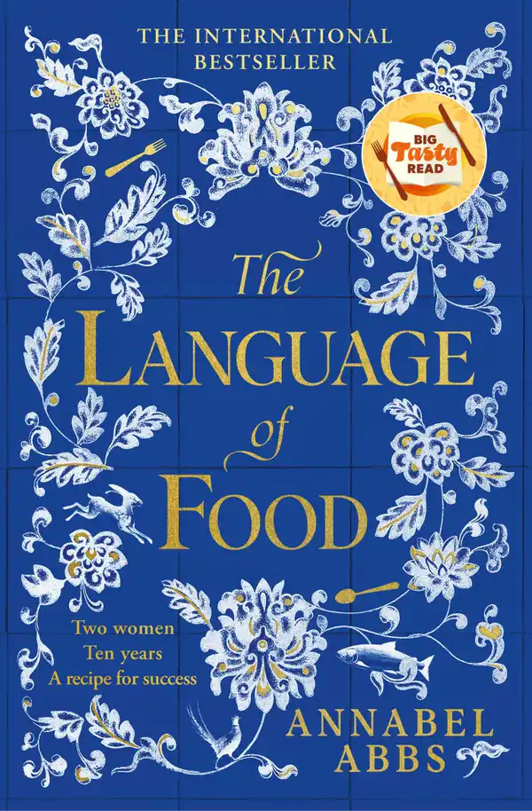 The Language of Food : The International Bestseller - "Mouth-watering and sensuous, a real feast for the imagination" BRIDGET COLLINS